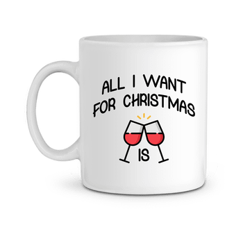 Mug All I Want is Wine personnalisable