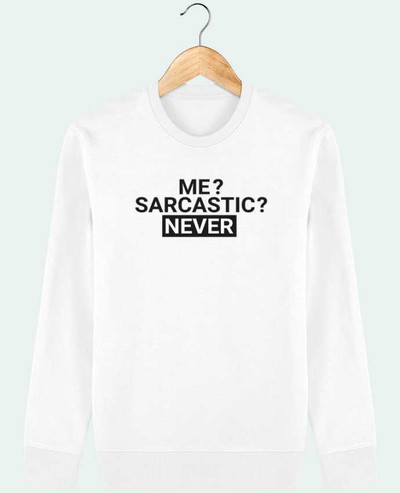 Sweat-shirt Me sarcastic ? Never Par tunetoo