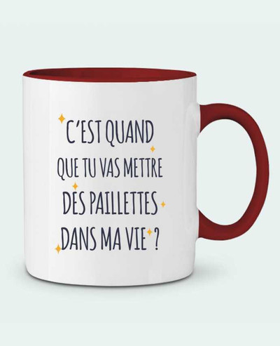 Mug bicolore C\'est quand que tu vas mettre des paillettes dans ma vie ? tunetoo