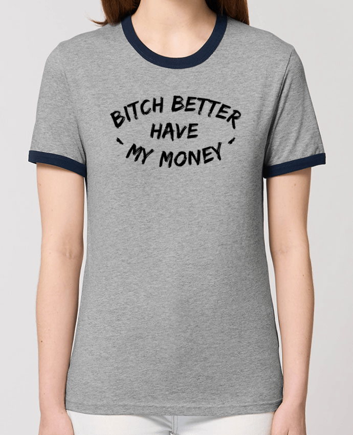 T-shirt Bitch better have my money par tunetoo