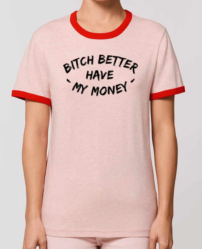T-shirt Bitch better have my money par tunetoo