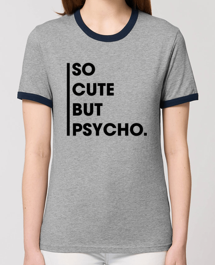 T-Shirt Contrasté Unisexe Stanley RINGER So cute but psycho. por tunetoo