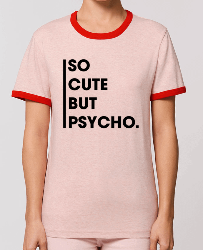 T-Shirt Contrasté Unisexe Stanley RINGER So cute but psycho. por tunetoo