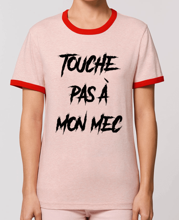 T-Shirt Contrasté Unisexe Stanley RINGER Touche pas à mon mec by tunetoo