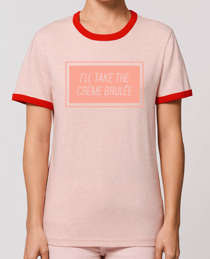 T-Shirt Contrasté Unisexe Stanley RINGER I'll take the crème brulée by tunetoo