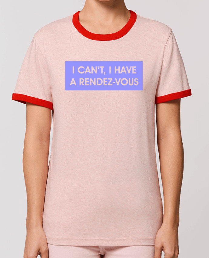 T-Shirt Contrasté Unisexe Stanley RINGER I can't, I have a rendez-vous by tunetoo