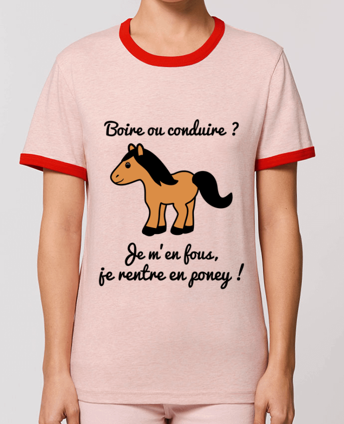 T-Shirt Contrasté Unisexe Stanley RINGER Boire ou conduire, je m'en fous je rentre en poney, humour, alcool, drôle by Benichan