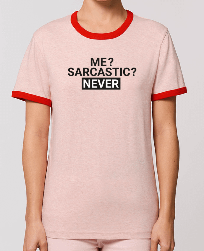 T-Shirt Contrasté Unisexe Stanley RINGER Me sarcastic ? Never by tunetoo