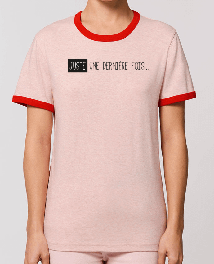 T-Shirt Contrasté Unisexe Stanley RINGER Juste une dernière fois... by tunetoo