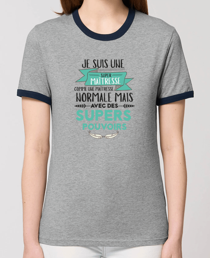 T-Shirt Contrasté Unisexe Stanley RINGER Je suis une super maîtresse ! por tunetoo