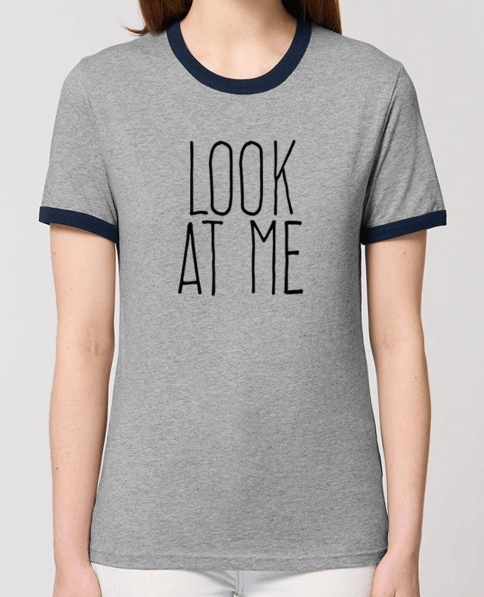 T-shirt Look at me par justsayin