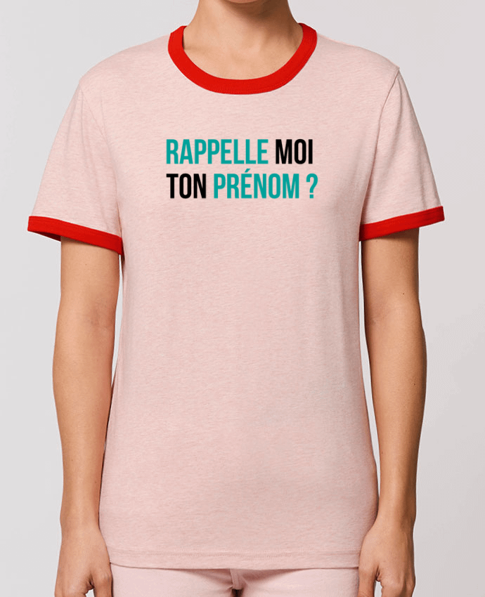 T-Shirt Contrasté Unisexe Stanley RINGER Rappelle moi ton prénom ? by tunetoo