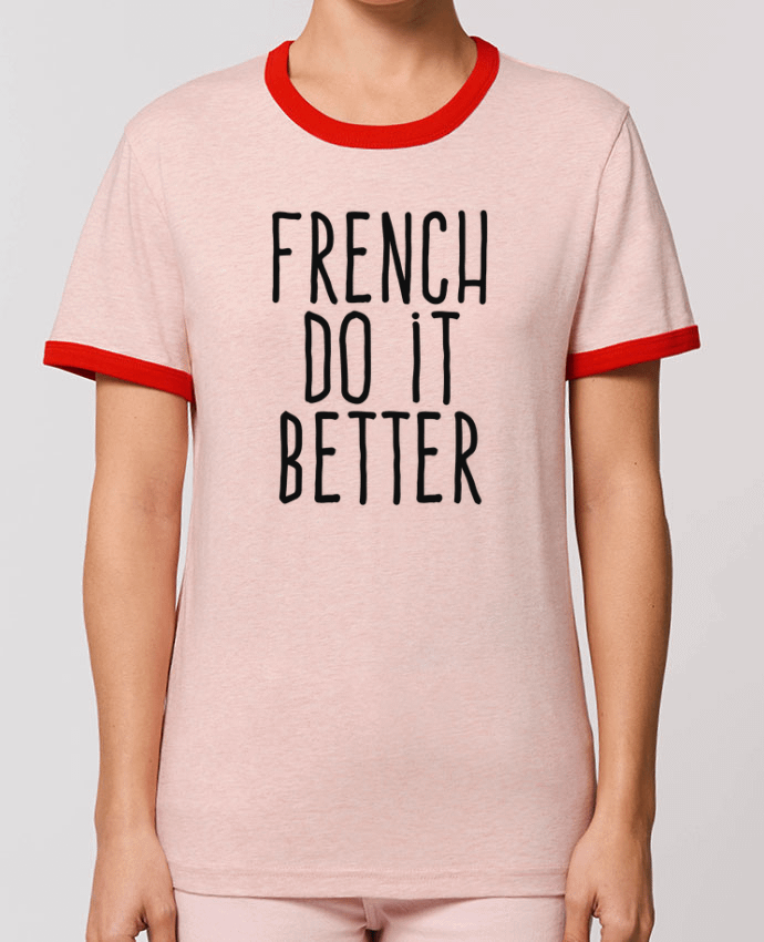 T-Shirt Contrasté Unisexe Stanley RINGER French do it better by justsayin