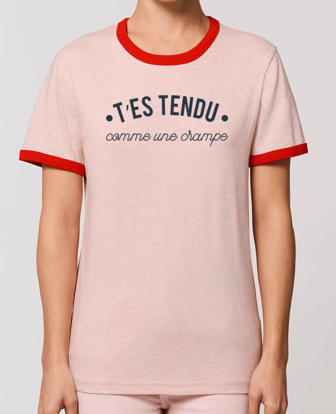 T-Shirt Contrasté Unisexe Stanley RINGER T'es tendu comme une crampe by tunetoo