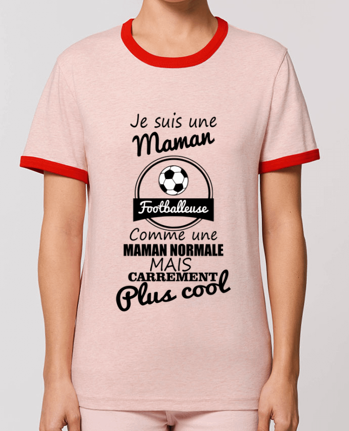 T-Shirt Contrasté Unisexe Stanley RINGER Je suis une maman footballeuse comme une maman normale mais carrément plus cool by Benichan