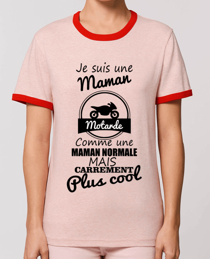 T-Shirt Contrasté Unisexe Stanley RINGER Je suis une maman motarde comme une maman normale mais carrément plus cool by Benichan