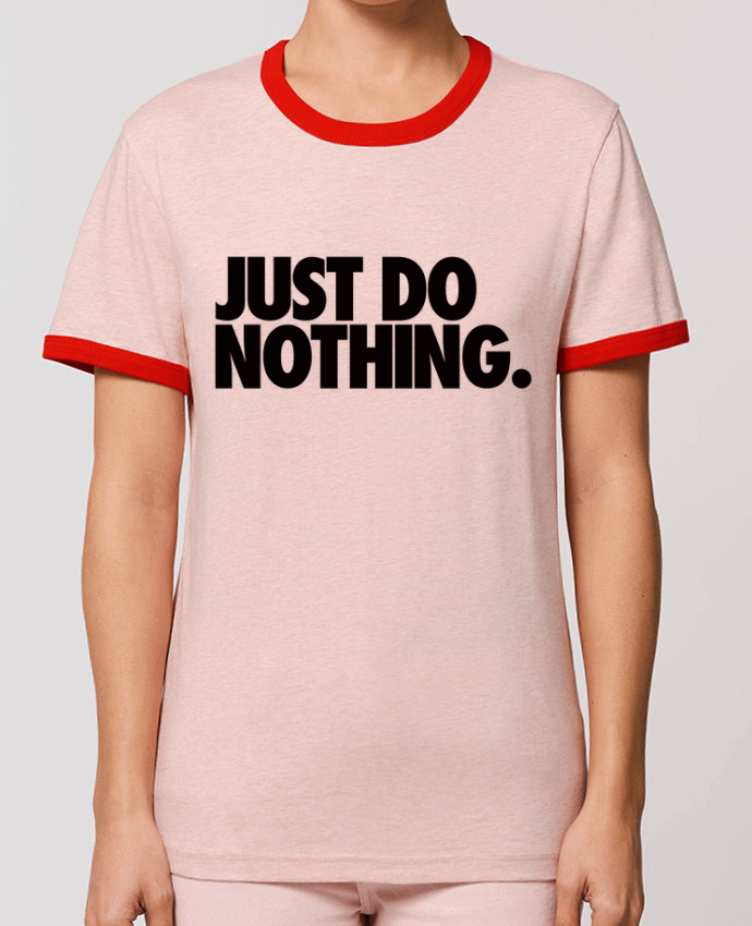 T-Shirt Contrasté Unisexe Stanley RINGER Just Do Nothing by Freeyourshirt.com