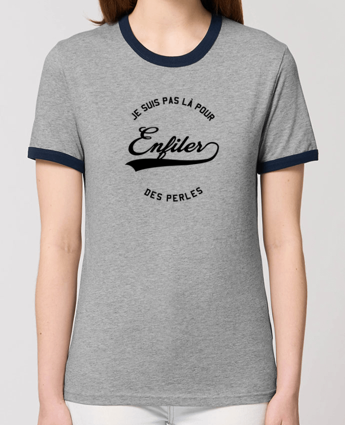 T-shirt Je suis pas là pour enfiler des perles par tunetoo
