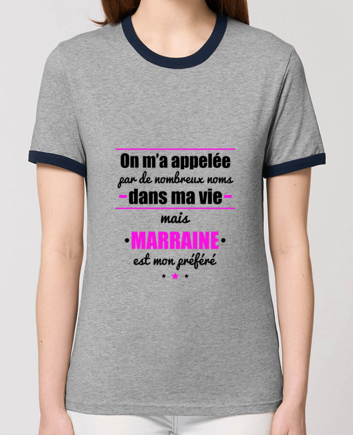 T-Shirt Contrasté Unisexe Stanley RINGER On m'a appelé by de nombreux noms dans ma vie mais marraine est mon préféré by Benichan