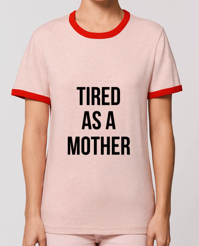 T-Shirt Contrasté Unisexe Stanley RINGER Tired as a mother por Bichette