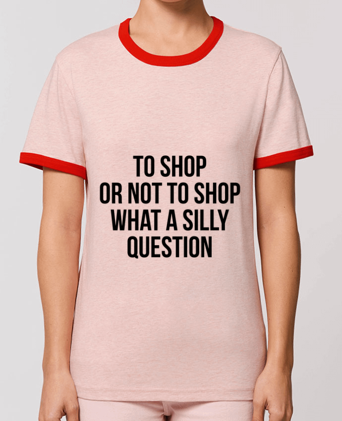 T-Shirt Contrasté Unisexe Stanley RINGER To shop or not to shop what a silly question by Bichette