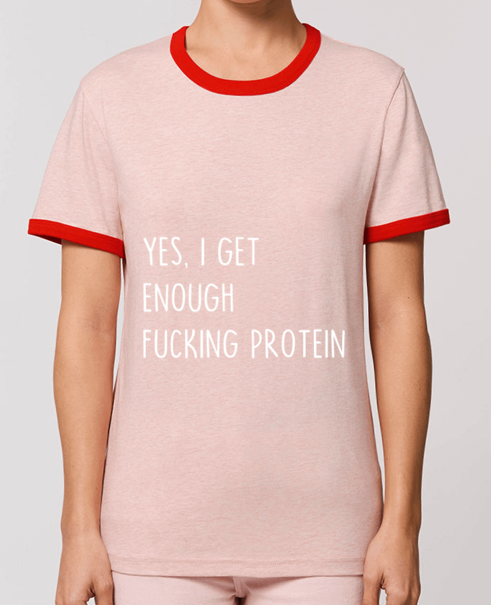 T-Shirt Contrasté Unisexe Stanley RINGER Yes, I get enough fucking protein por Bichette