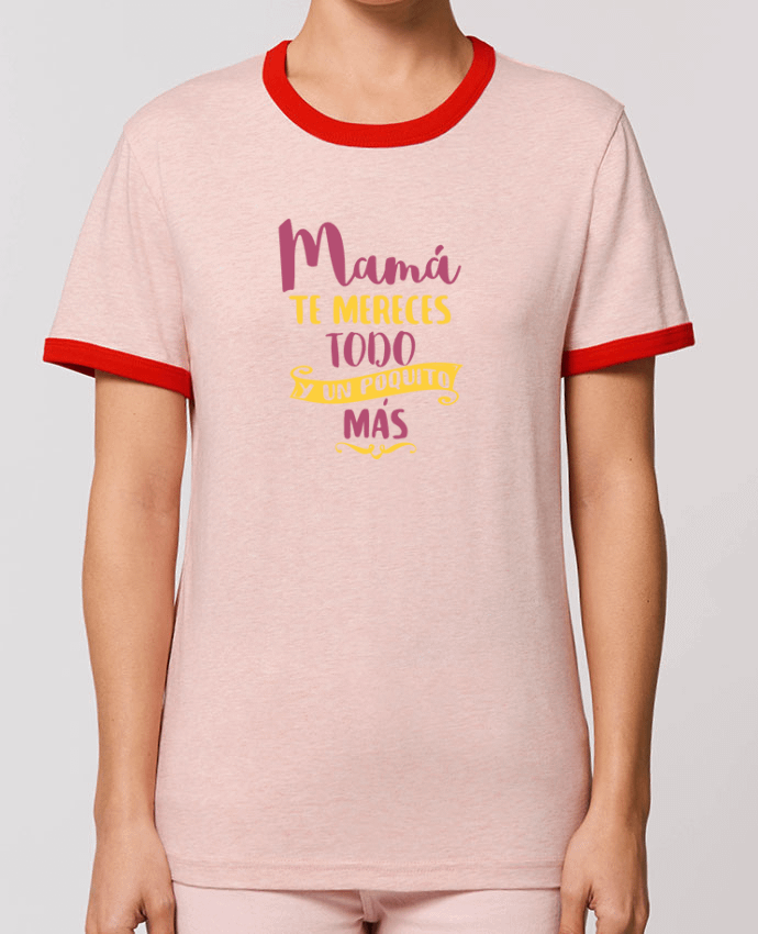 T-shirt Mamá te mereces todo y un poquito más par tunetoo