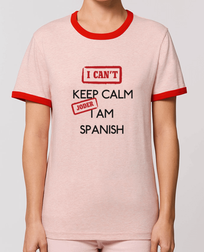 T-Shirt Contrasté Unisexe Stanley RINGER I can't keep calm jorder I am spanish by tunetoo