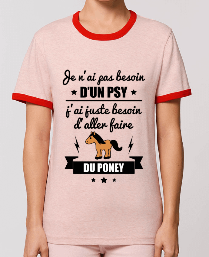 T-shirt Je n'ai pas besoin d'un psy, j'ai juste besoin d'aller faire du poney par Benichan