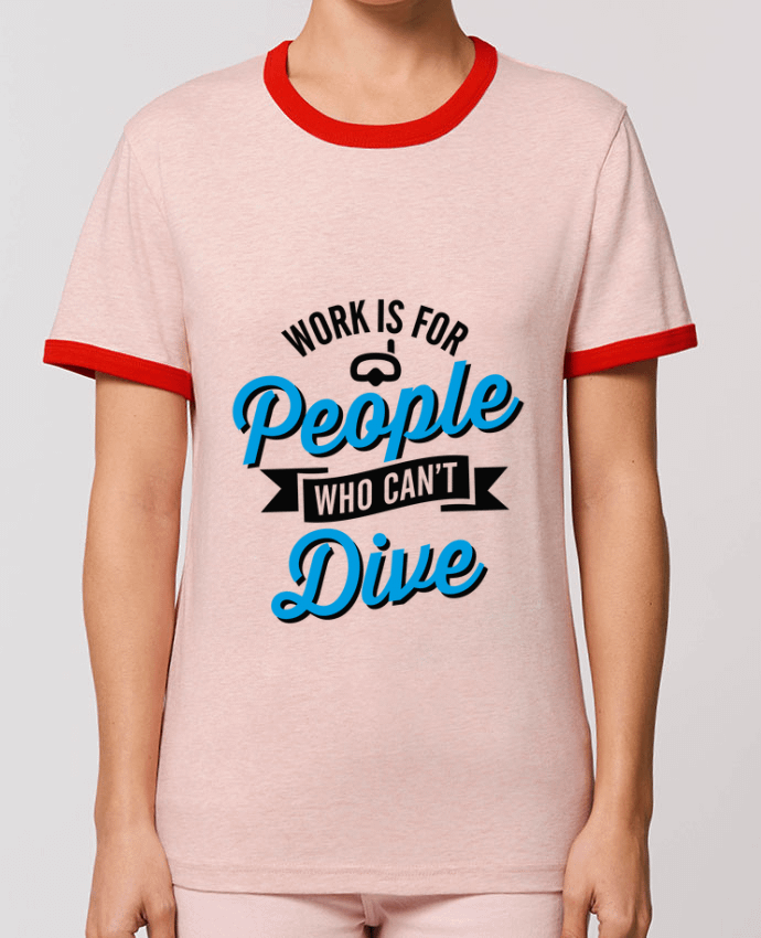 T-shirt WORK IS FOR PEOPLE WHO CANT FISH par LaundryFactory