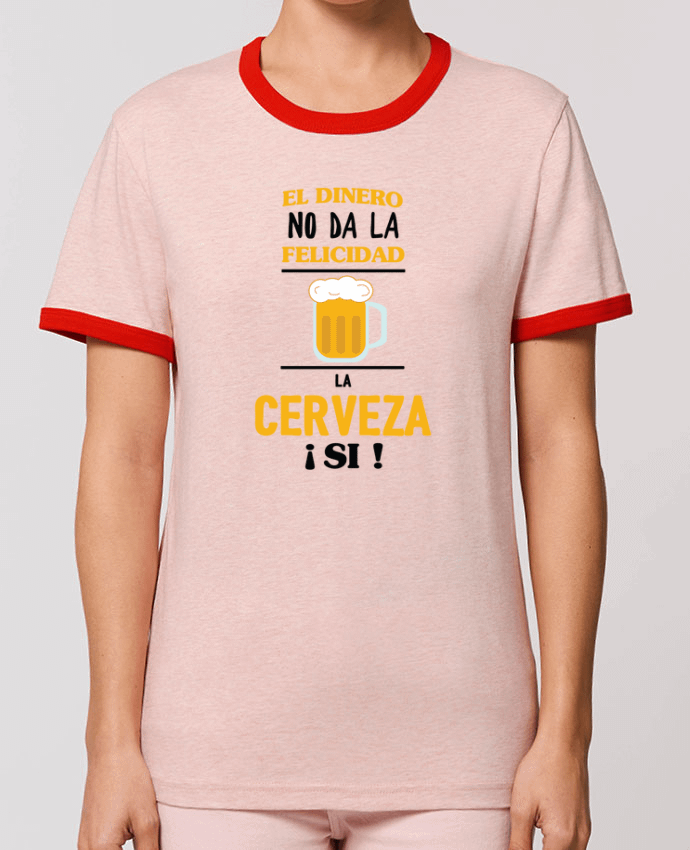 T-Shirt Contrasté Unisexe Stanley RINGER El dinero no da la felicidad, la cerveza si ! por tunetoo