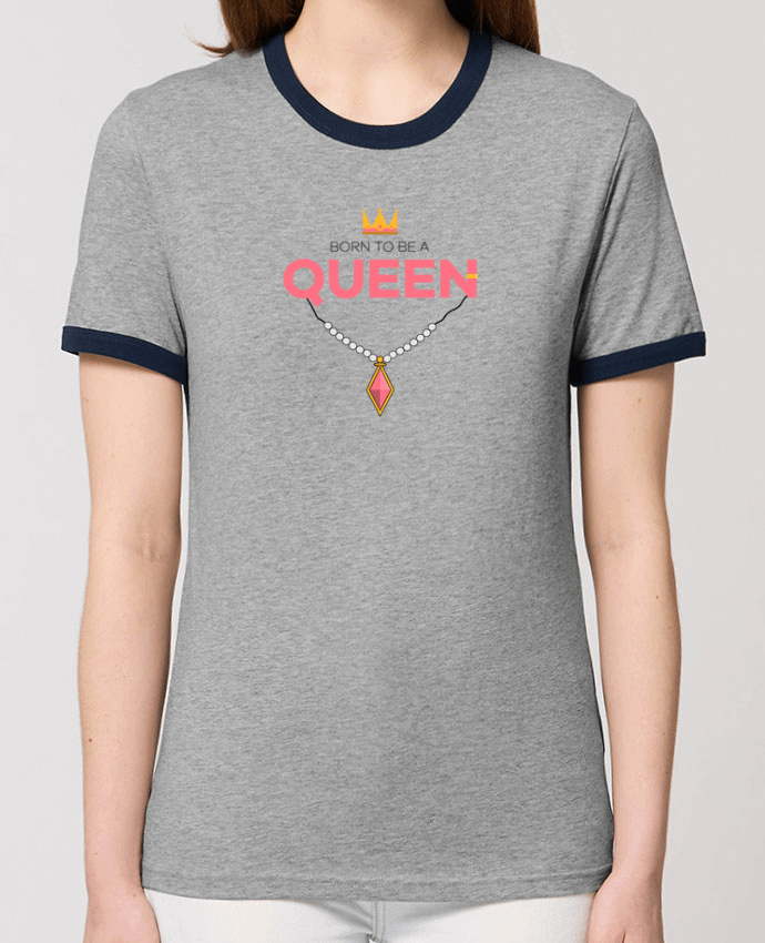 T-Shirt Contrasté Unisexe Stanley RINGER Born to be a Queen by tunetoo