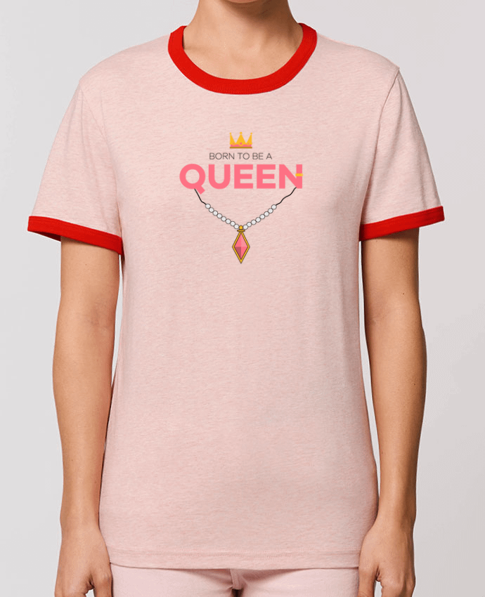T-Shirt Contrasté Unisexe Stanley RINGER Born to be a Queen por tunetoo