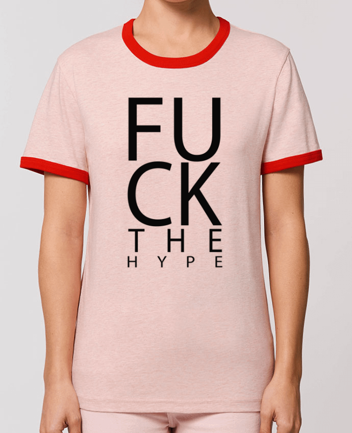 T-shirt Fuck the hype par justsayin