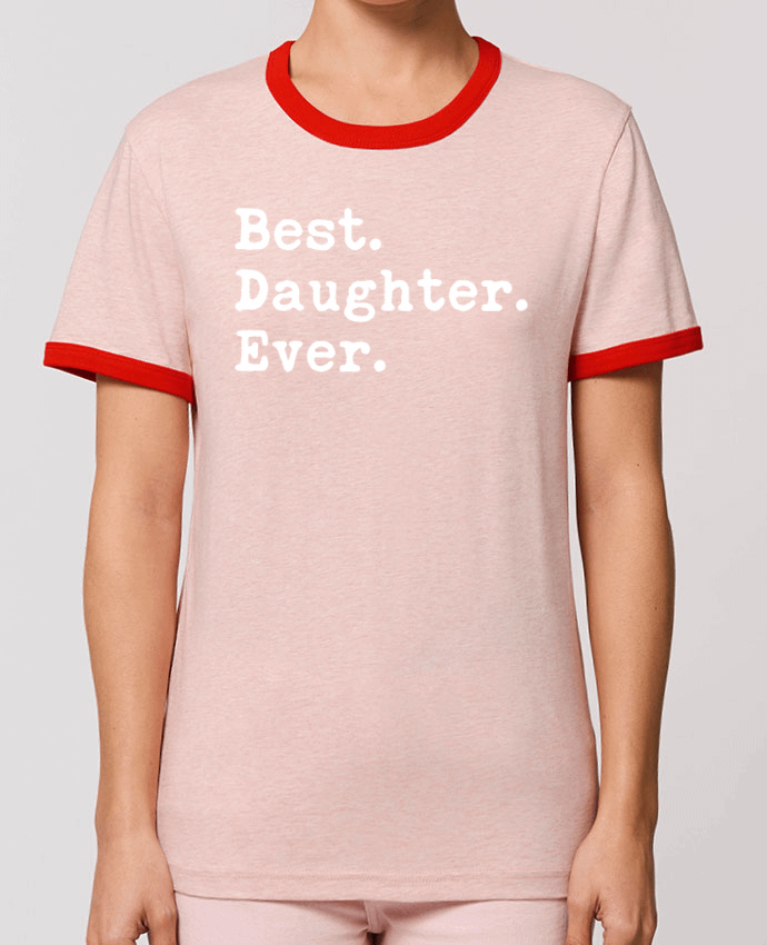T-Shirt Contrasté Unisexe Stanley RINGER Best Daughter Ever by Original t-shirt