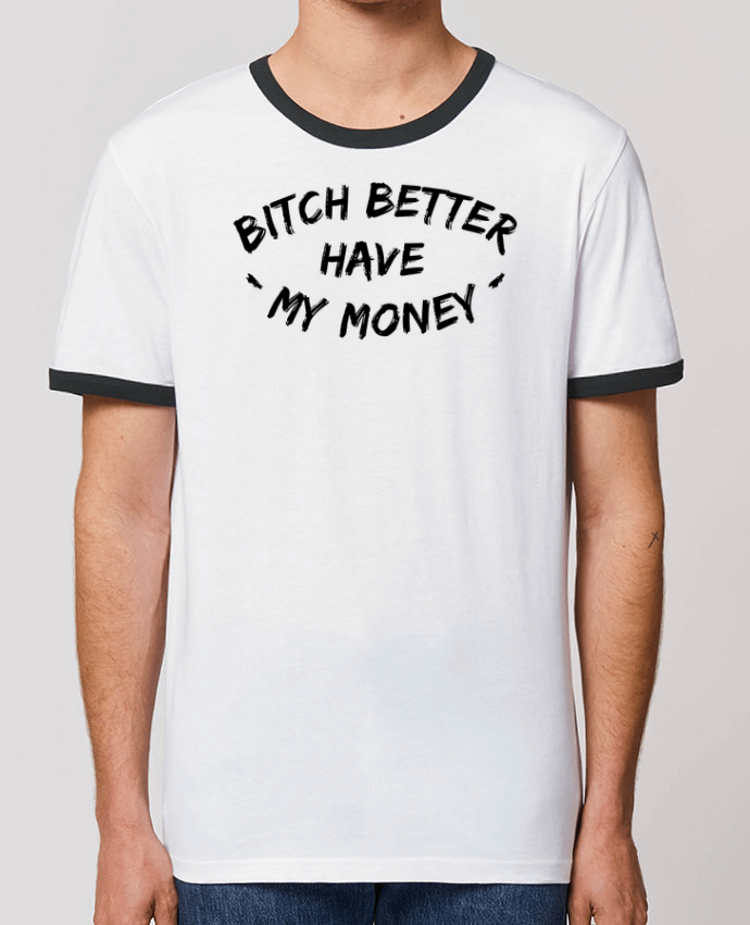 T-shirt Bitch better have my money par tunetoo