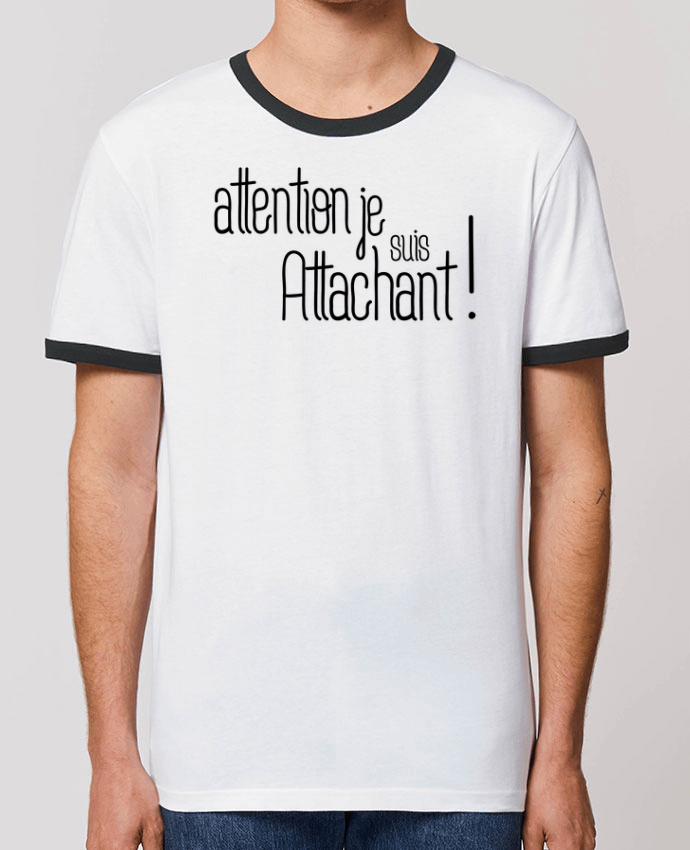 Unisex ringer t-shirt Ringer Attention je suis attachant ! by tunetoo