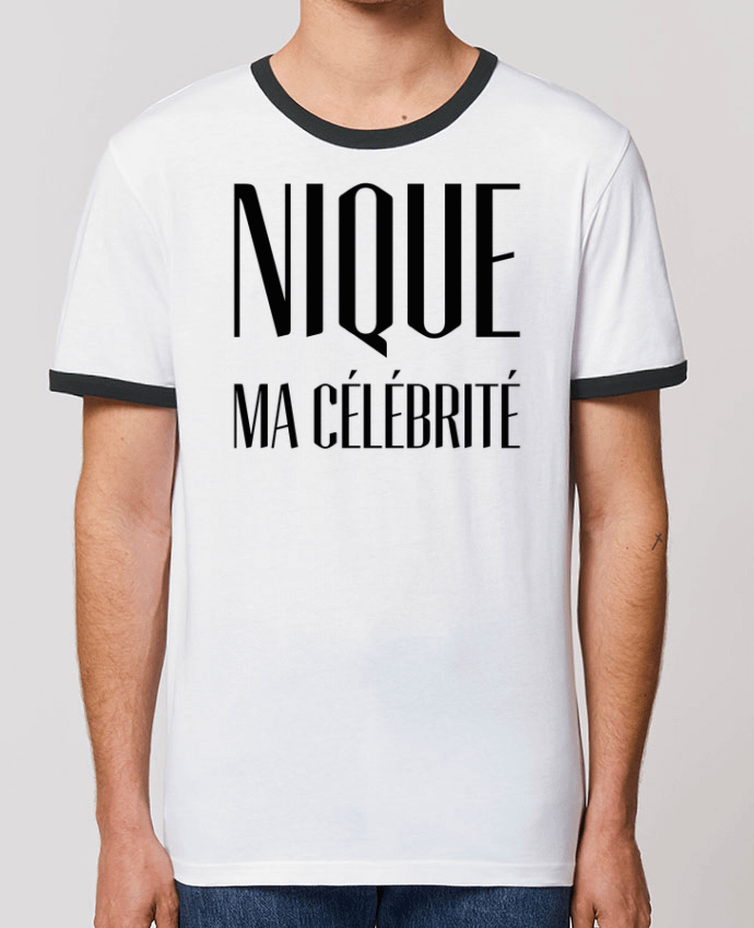 T-Shirt Contrasté Unisexe Stanley RINGER Nique ma célébrité by tunetoo