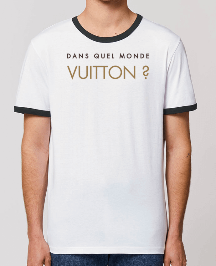 Unisex ringer t-shirt Ringer Dans quel monde Vuitton ? by tunetoo