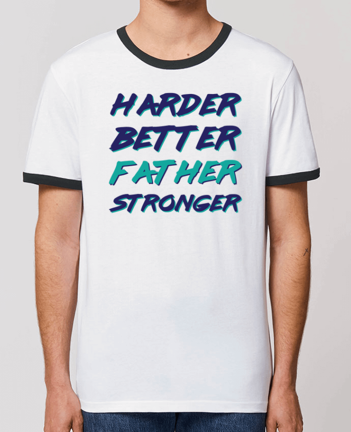 Unisex ringer t-shirt Ringer Harder Better Father Stronger by tunetoo