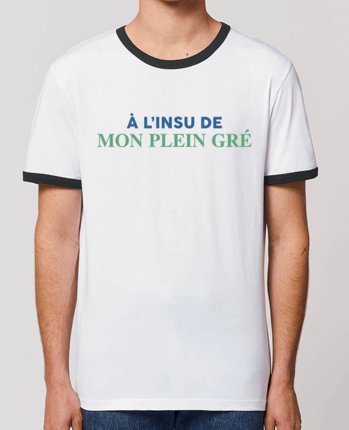 Unisex ringer t-shirt Ringer A l'insu de mon plein gré by tunetoo