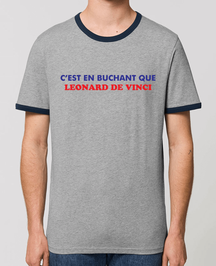 Unisex ringer t-shirt Ringer C'est en bûchant que Leonard De Vinci by tunetoo
