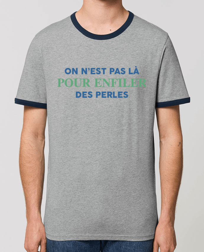 CAMISETA BORDES EN CONTRASTE UNISEX Stanley RINGER On n'est pas là pour enfiler des perles por tunetoo