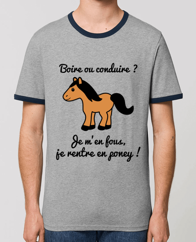 Unisex ringer t-shirt Ringer Boire ou conduire, je m'en fous je rentre en poney, humour, alcool, drôle by Benichan