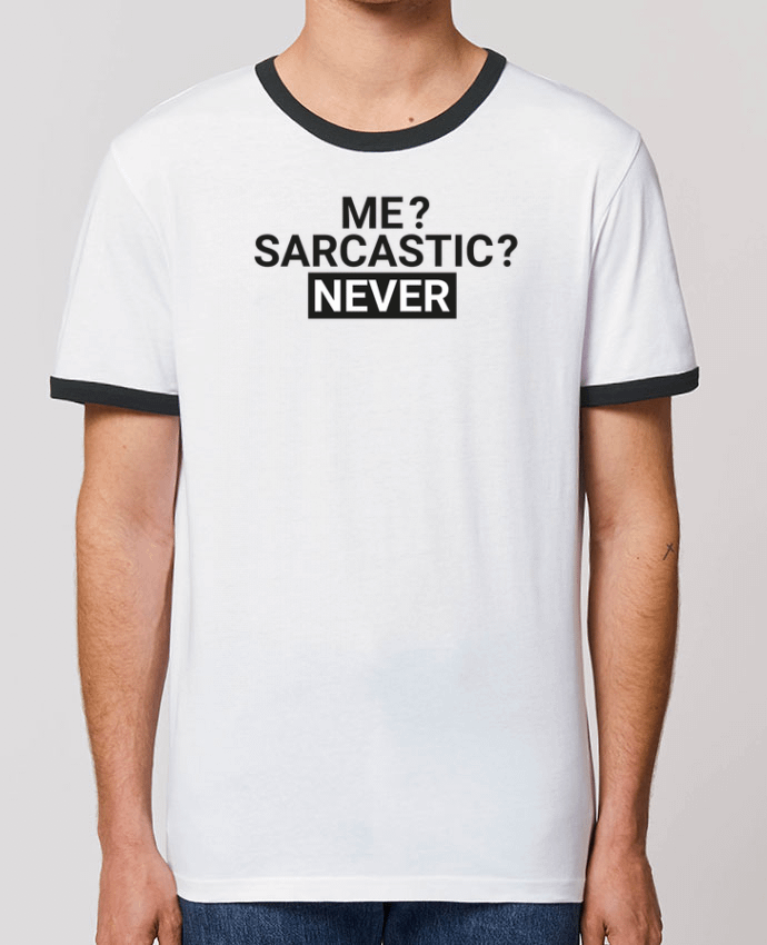 Unisex ringer t-shirt Ringer Me sarcastic ? Never by tunetoo