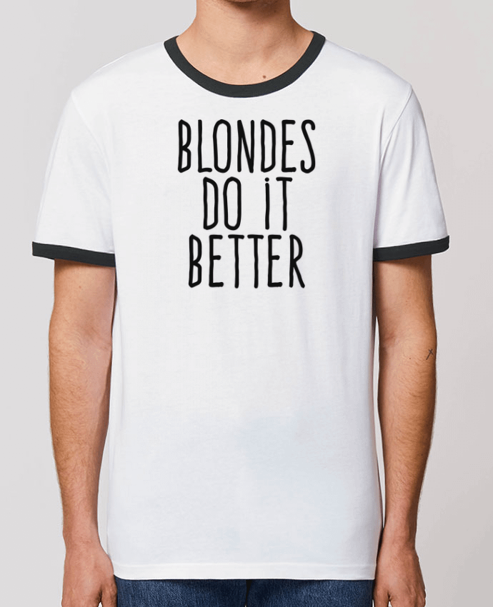 Unisex ringer t-shirt Ringer Blondes do it better by justsayin