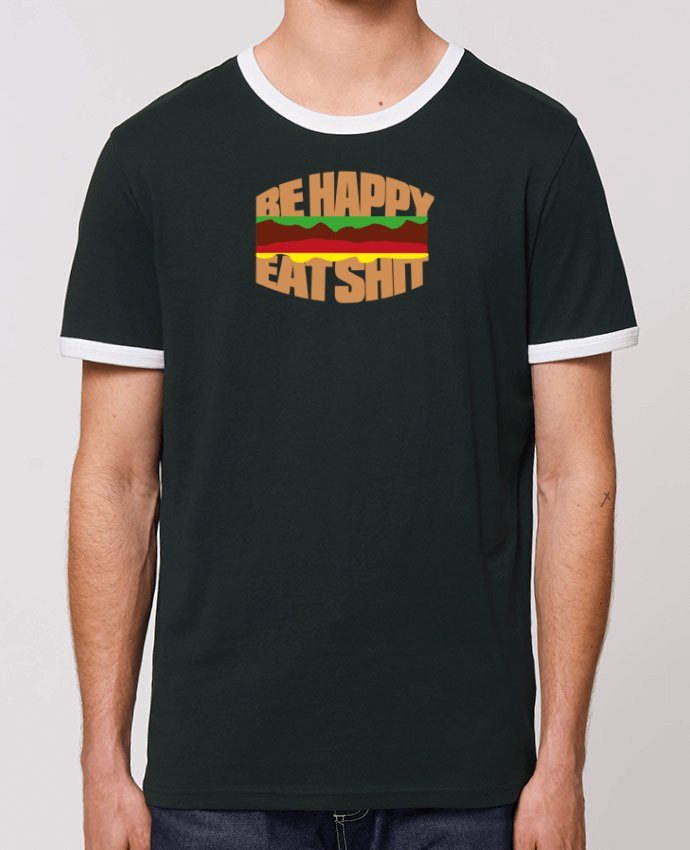 Unisex ringer t-shirt Ringer Be happy eat shit by justsayin