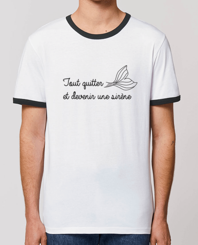 Unisex ringer t-shirt Ringer Tout quitter et devenir une sirène ! by IDÉ'IN