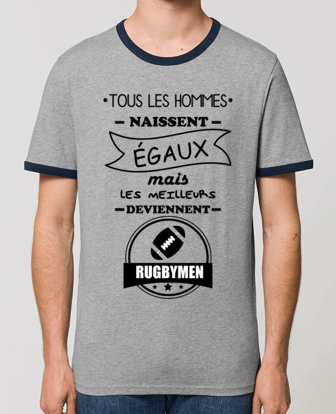 CAMISETA BORDES EN CONTRASTE UNISEX Stanley RINGER Tous les hommes naissent égaux mais les meilleurs deviennent rugbymen, rugbyman, rugby por B