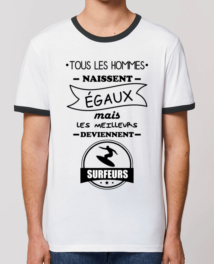 T-shirt Tous les hommes naissent égaux mais les meilleurs deviennent surfeurs, surfeur, surf par Ben